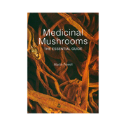 Medicinal Mushrooms: the Essential Guide