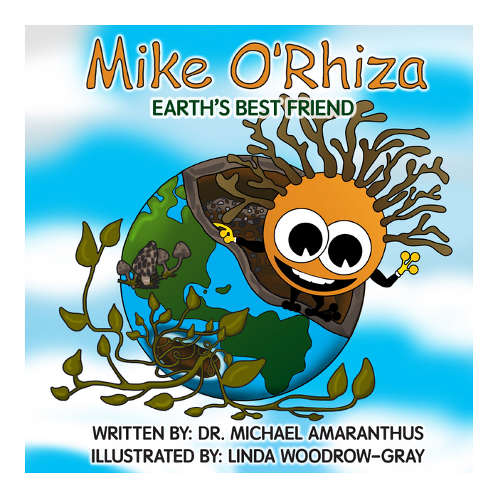 Mike O'Rhiza Earth's Best Friend Book Cover. Written by Dr. Michael Amaranthus. Illustrated by Linda Woodrow-Gray.
